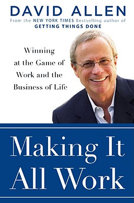 Image for Making It All Work: Winning at the Game of Work and Business of Life