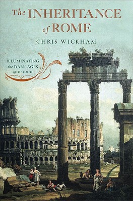 The Inheritance of Rome Illuminating the Dark Ages, 400-1000