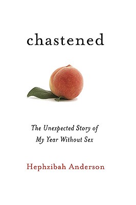 Image for Chastened: The Unexpected Story of My Year without Sex