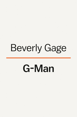 G-Man: J. Edgar Hoover and the Making of the American Century