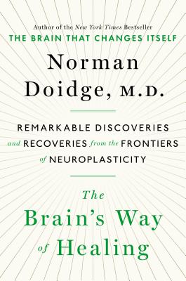 Image for The Brain's Way of Healing: Remarkable Discoveries and Recoveries from the Frontiers of Neuroplasticity