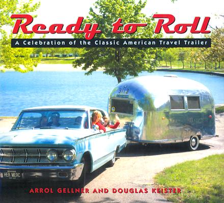 Ready to Roll: A Celebration of the Classic American Travel Trailer