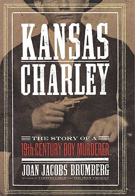 Image for Kansas Charley: The Story of a 19th-Century Boy Murderer