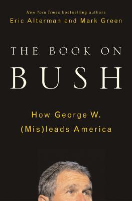 The Book on Bush: How George W. (Mis)leads America Image for The Book on Bush: How George W. (Mis)leads America