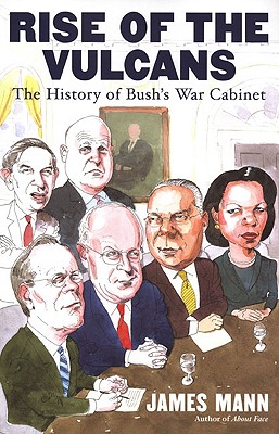 Rise of the Vulcans: The History of Bush's War Cabinet