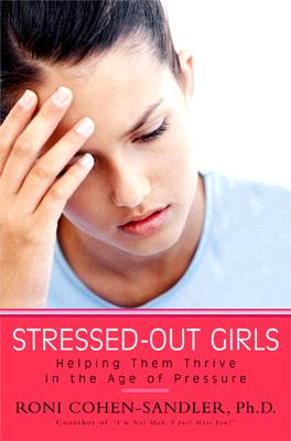 Stressed-out Girls: Helping Them Thrive in the Age of Pressure