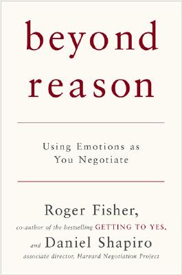 Beyond Reason: Using Emotions as You Negotiate
