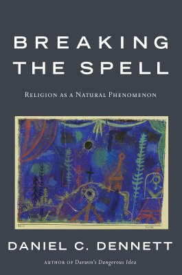 Image for Breaking the Spell: Religion as a Natural Phenomenon