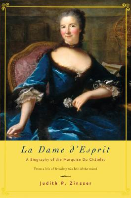 La Dame d'Esprit: A Biography of Marquise Du Chatelet