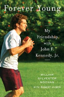 FOREVER YOUNG: MY FRIENDSHIP WITH JOHN F. KENNEDY, JR. - BOOK CLUB EDITION