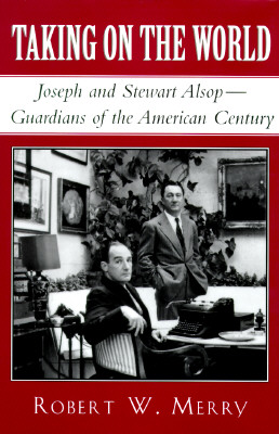 Image for Taking on the World: Joseph and Stewart Alsop-- Guardians of the American Century