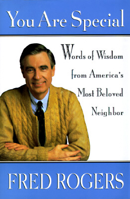 You Are Special: Words of Wisdom from America's Most Beloved Neighbor