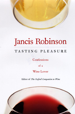 Tasting Pleasure: Confessions of a Wine Lover