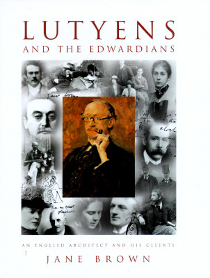 Image for LUTYENS AND THE EDWARDIANS - AN ENGLISH ARCHITECT AND HIS CLIENTS