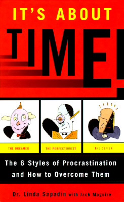 It's About Time!: The 6 Styles of Procrastination and How to Overcome Them