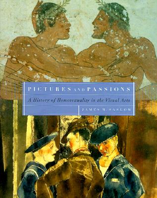 Pictures And Passions: A History Of Homosexuality In The Visual Arts