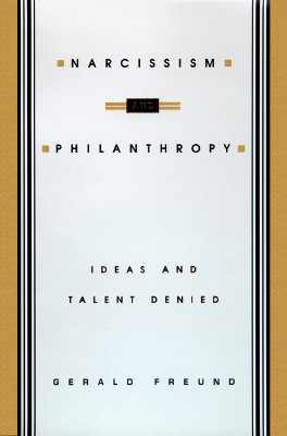 Narcissism and Philanthropy: Ideas and Talent Denied