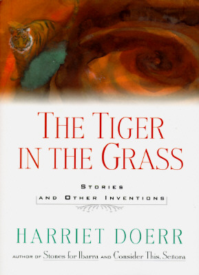 The Tiger in the Grass: Stories and Other Inventions