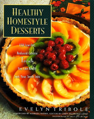 Healthy Homestyle Desserts: 150 Fabulous Treats with a Fraction of the Fat and Calories