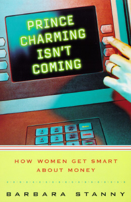 Image for Prince Charming Isn't Coming: How Women Get Smart About Money