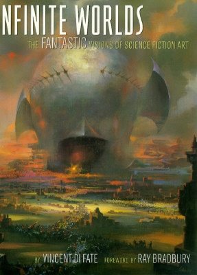 INFINITE WORLDS: THE FANTASTIC VISIONS OF SCIENCE FICTION ART (signed)