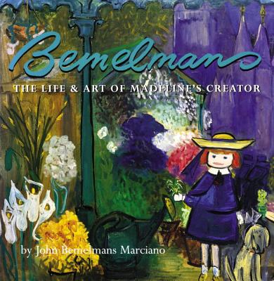 Image for Bemelmans: The Life & Art of Madeline's Creator