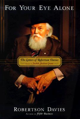 FOR YOUR EYE ALONE: LETTERS OF ROBERTSON DAVIES