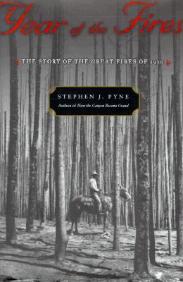 Year of the fires : the story of the great fires of 1910