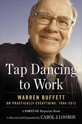 Tapdancing to Work: Warren Buffett on Practically Everything, 1966-2012