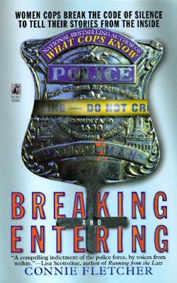 Breaking and Entering : Women Cops Break the Code of Silence to Tell Their Stories from the Inside