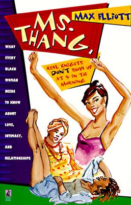 MS. THANG, REAL KNIGHTS DON'T SHOW UP AT 3 IN THE MORNING What Every Black Woman Needs to Know about Love, Intimacy, and Relationships