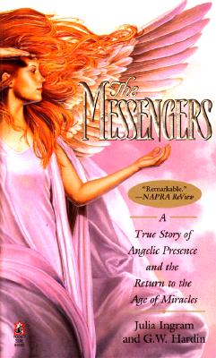 The Messengers: A True Story of Angelic Presence and the Return to the Age of Miracles