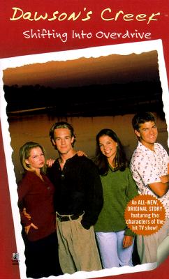Shifting Into Overdrive (Dawson's Creek #3)
