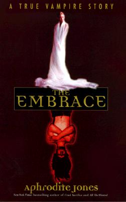 The Embrace : A True Vampire Story