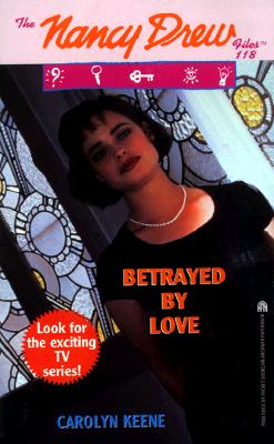 BETRAYED BY LOVE NANCY DREW FILES 118