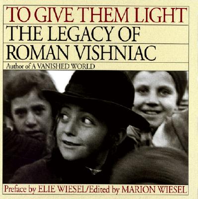 To Give Them Light The Legacy of Roman Vishniac