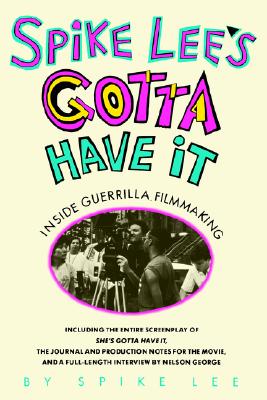 Image for Spike Lee's Gotta Have It: Inside Guerrilla Filmmaking Spike Lee's Gotta Have It: Inside Guerrilla Filmmaking