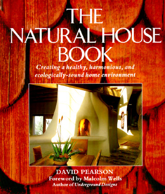 THE NATURAL HOUSE BOOK: CREATING A HEALTHY, HARMONIOUS, AND ECOLOGICALLY-SOUND HOME ENVIRONMENT