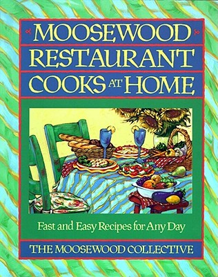 Image for Moosewood Restaurant Cooks at Home: Fast and Easy Recipes for Any Day