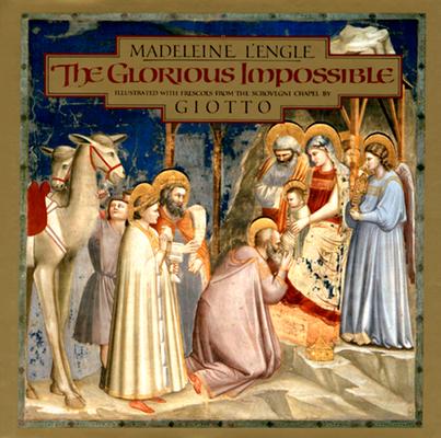 Image for The Glorious Impossible [Illustrated with Frescoes from the Scrovegni Chapel by Giotto]