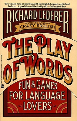 Image for The Play of Words: Fun & Games for Language Lovers