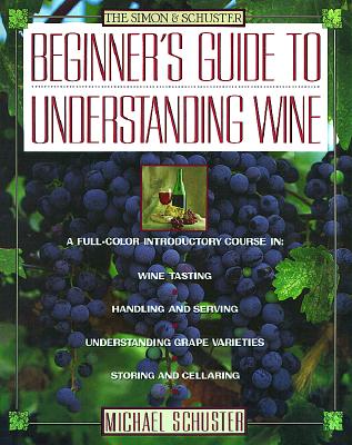 Simon & Schuster's Beginner's Guide to Understanding Wine