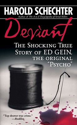 Deviant: The Shocking True Story of Ed Gein, the Original 'Psycho'