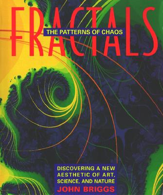 Fractals: The Patterns of Chaos: Discovering a New Aesthetic of Art, Science, and Nature (A Touchstone Book)
