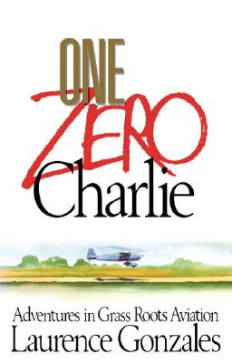 ONE ZERO CHARLIE. Adventures in Grass Roots Aviation