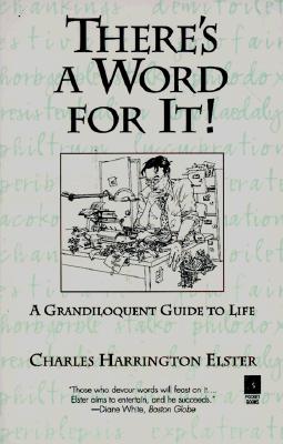 There's a Word for It!: A Grandiloquent Guide to Life