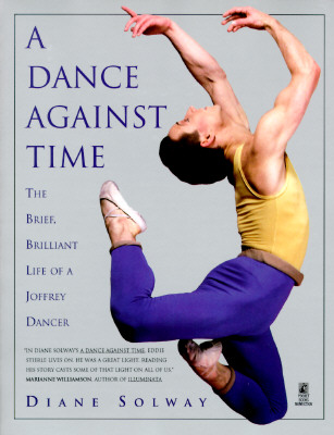 Image for A Dance Against Time: The Brief, Brilliant Life of a Joffrey Dancer