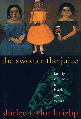 The Sweeter the Juice: A Family Memoir in Black and White