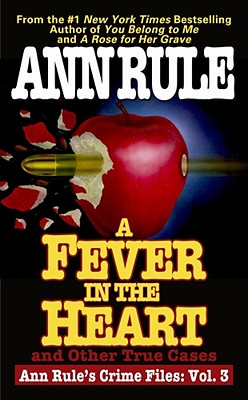 Image for A Fever In The Heart And Other True Cases: Ann Rule's Crime Files, Volume III