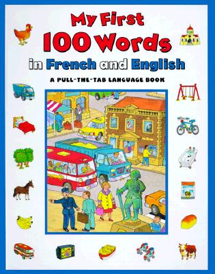 Image for My First 100 Words In French And English (A Pull-The-Tab Language Book)